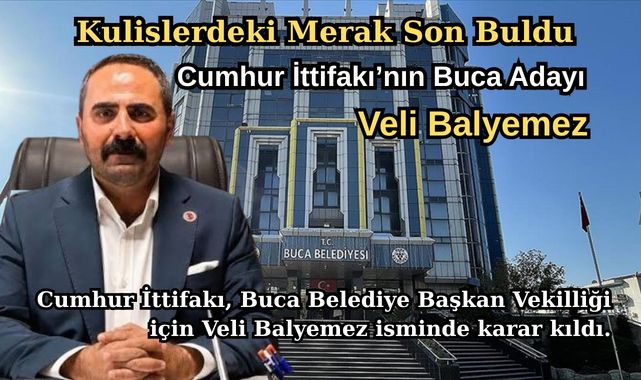 Kritik Seçim Öncesi Flaş Gelişme: Cumhur İttifakı’nın Buca Adayı Veli Balyemez Oldu!