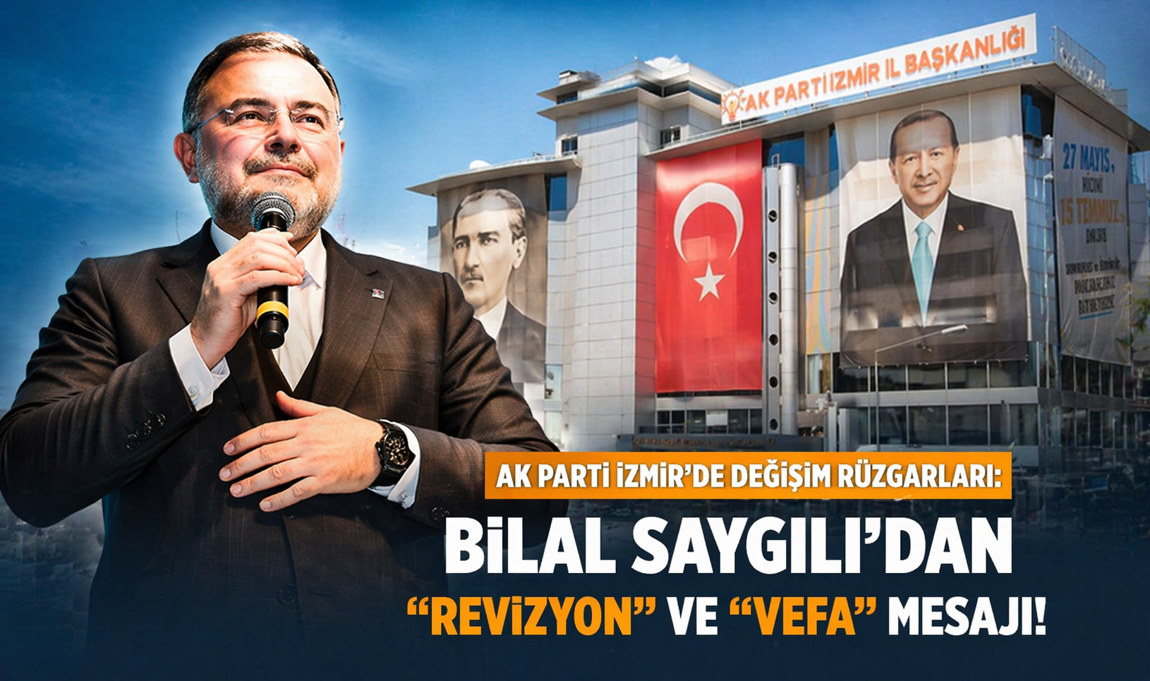 AK Parti İzmir’de Değişim Rüzgarları: Bilal Saygılı’dan 