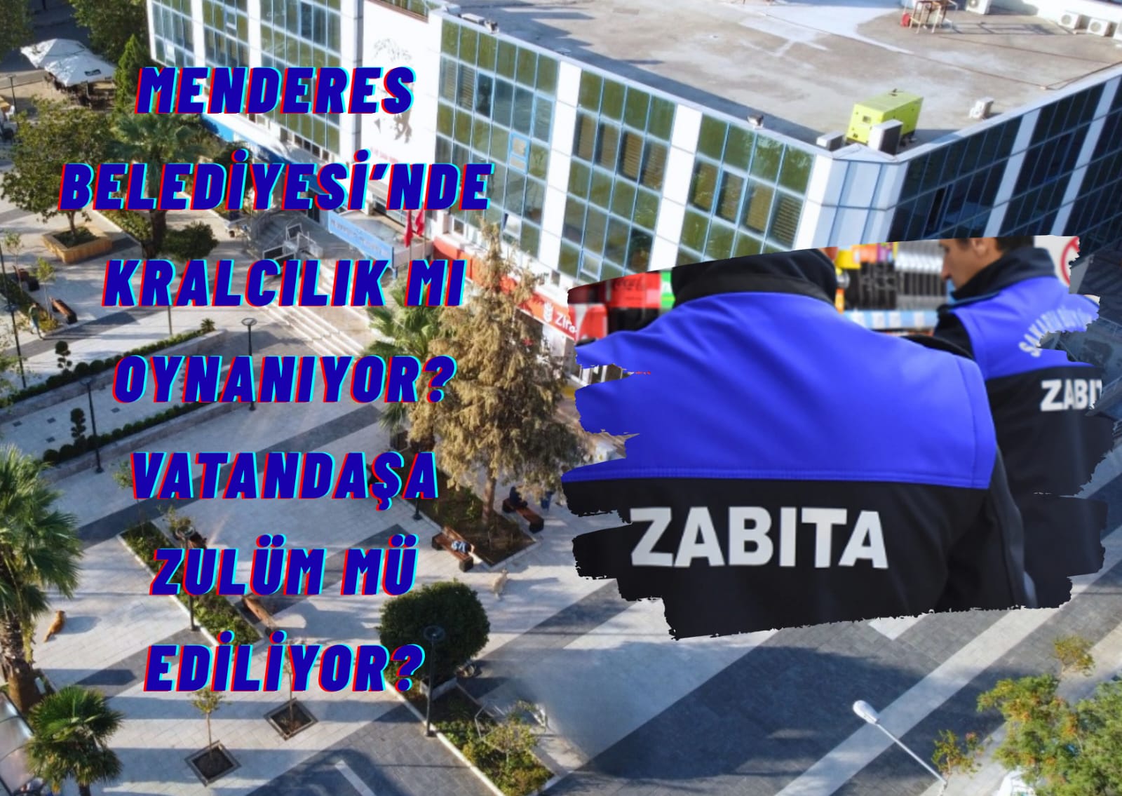 Menderes Belediyesi’nde Kralcılık mı Oynanıyor? Vatandaşa Zulüm Mü Ediliyor?