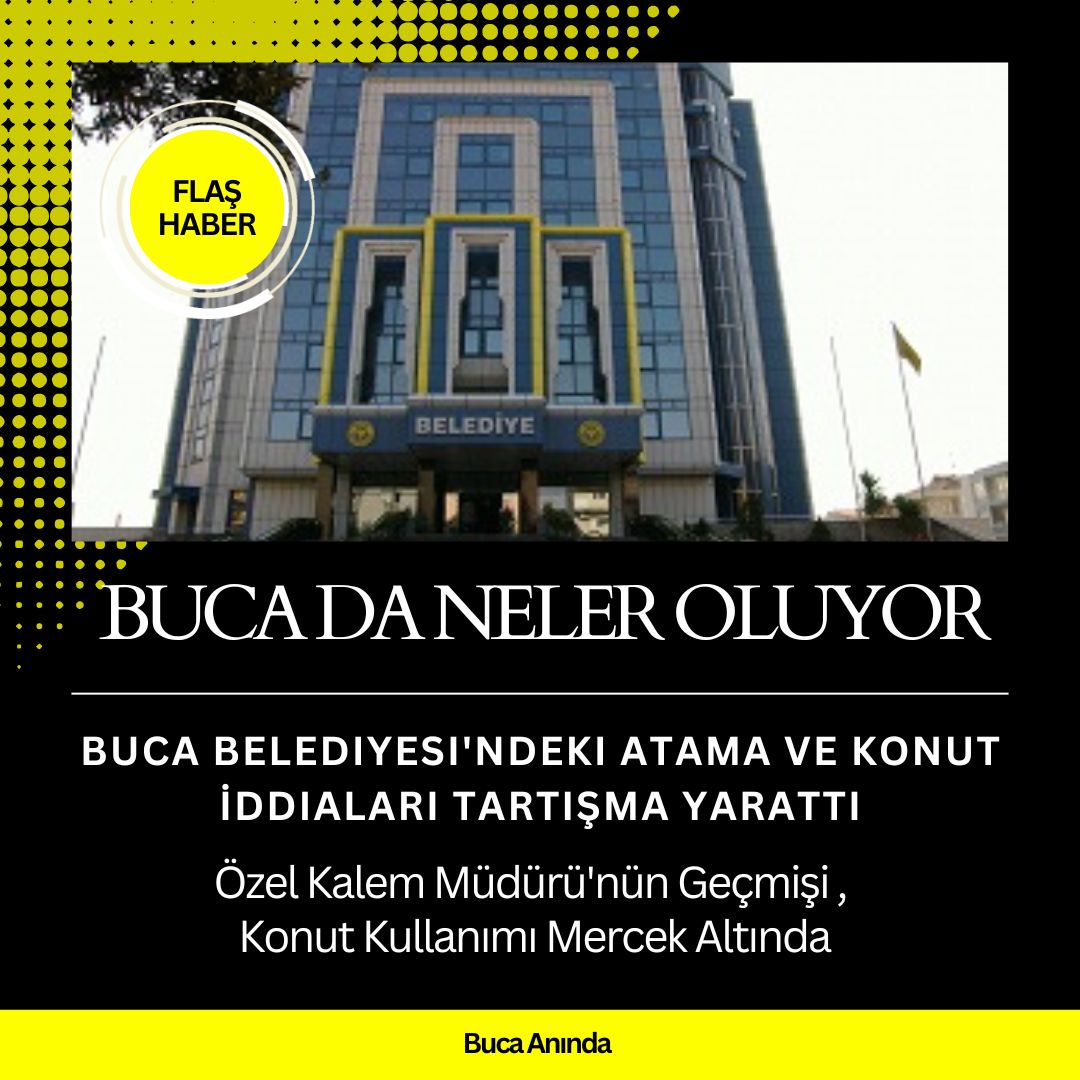 Buca Belediyesi'ndeki Atama ve Konut İddiaları Tartışma Yarattı: Özel Kalem Müdürü'nün Geçmişi ve Konut Kullanımı Mercek Altında