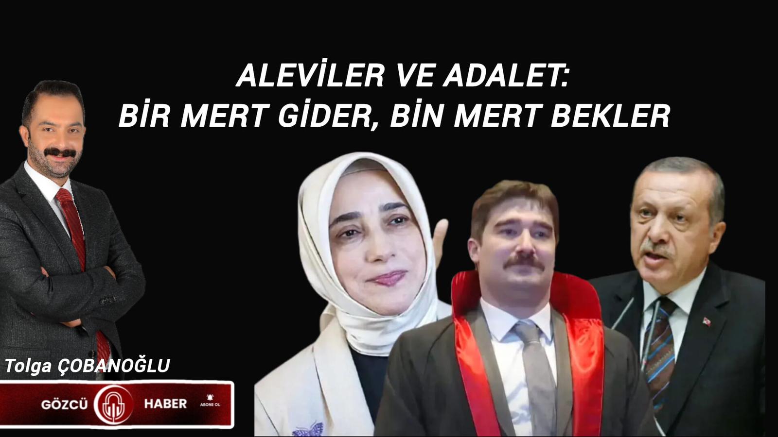 ALEVİLER VE ADALET: BİR MERT GİDER, BİN MERT BEKLER