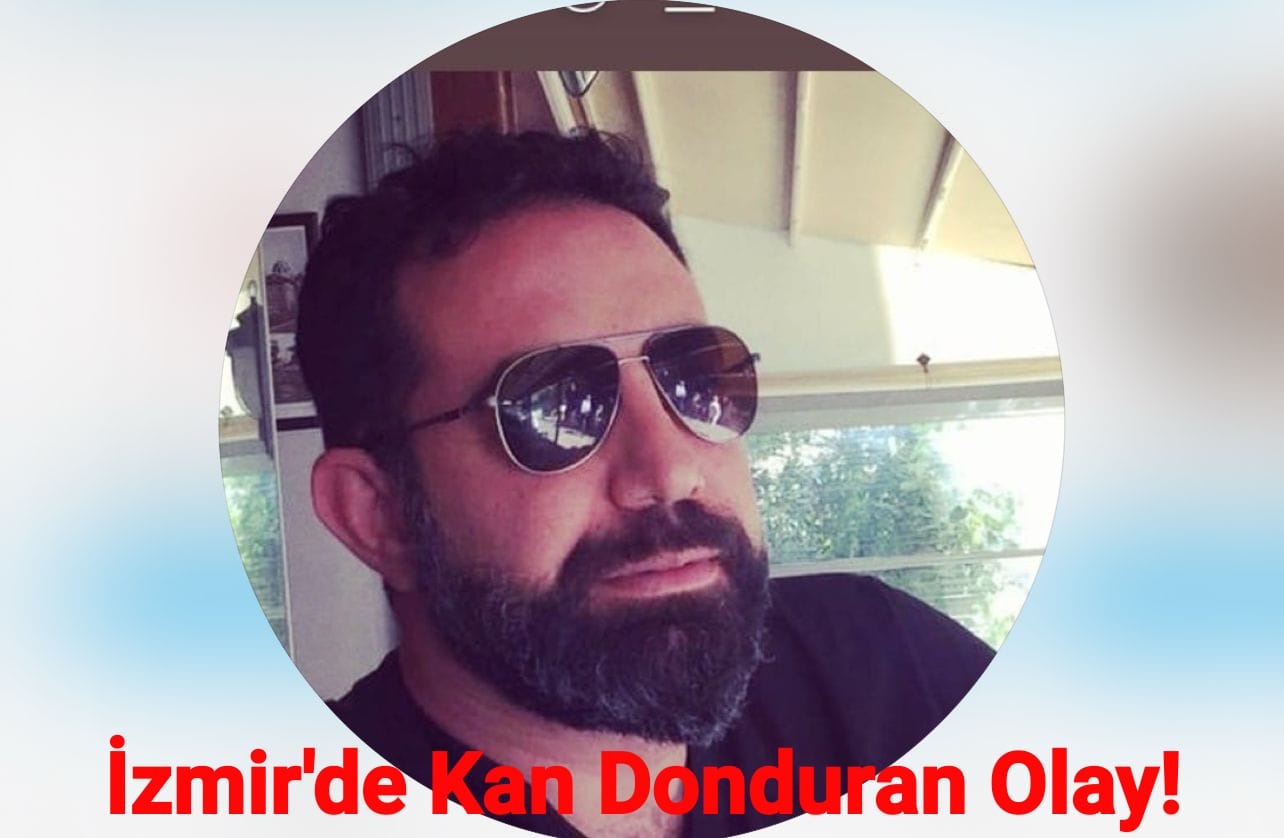 İzmir’de Kan Donduran Olay! Şüpheli Kısa Sürede Yakalandı