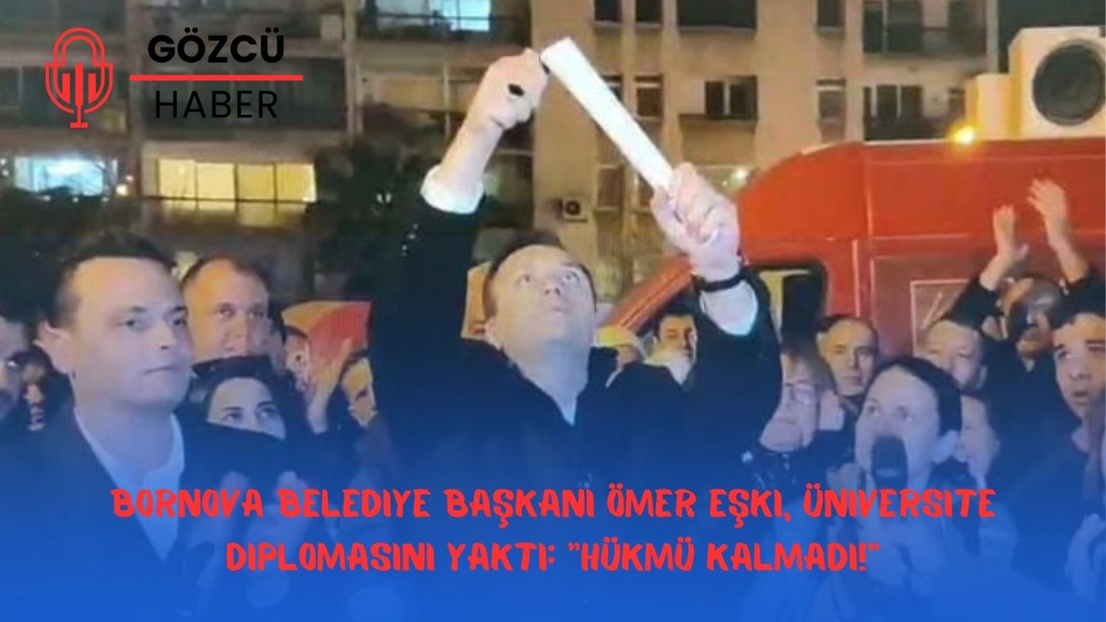 Bornova Belediye Başkanı Ömer Eşki, Üniversite Diplomasını Yaktı