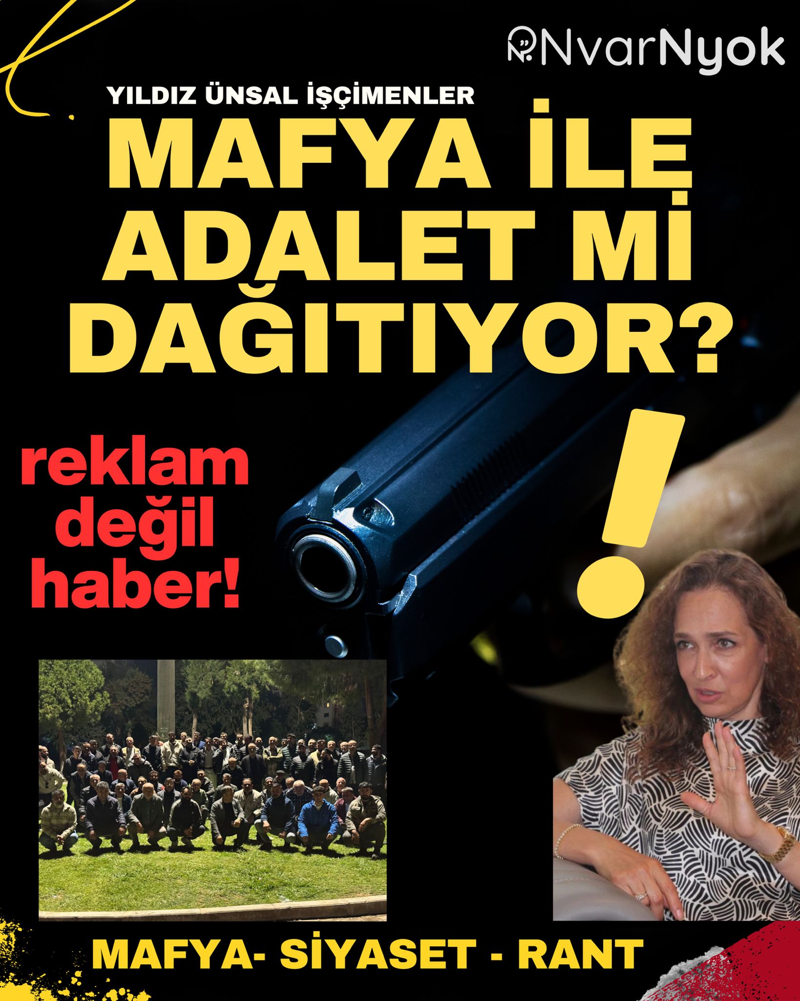 YILDIZ ÜNSAL İŞÇİMENLER MAFYA İLE ADALET Mİ DAĞITIYOR?