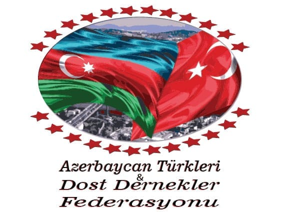 Azerbaycan Türkleri Dost Dernekler Federasyonu’ndan Önemli Açıklama