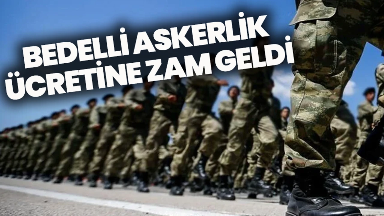 SON DAKİKA Bedelli askerlik ücretine zam!