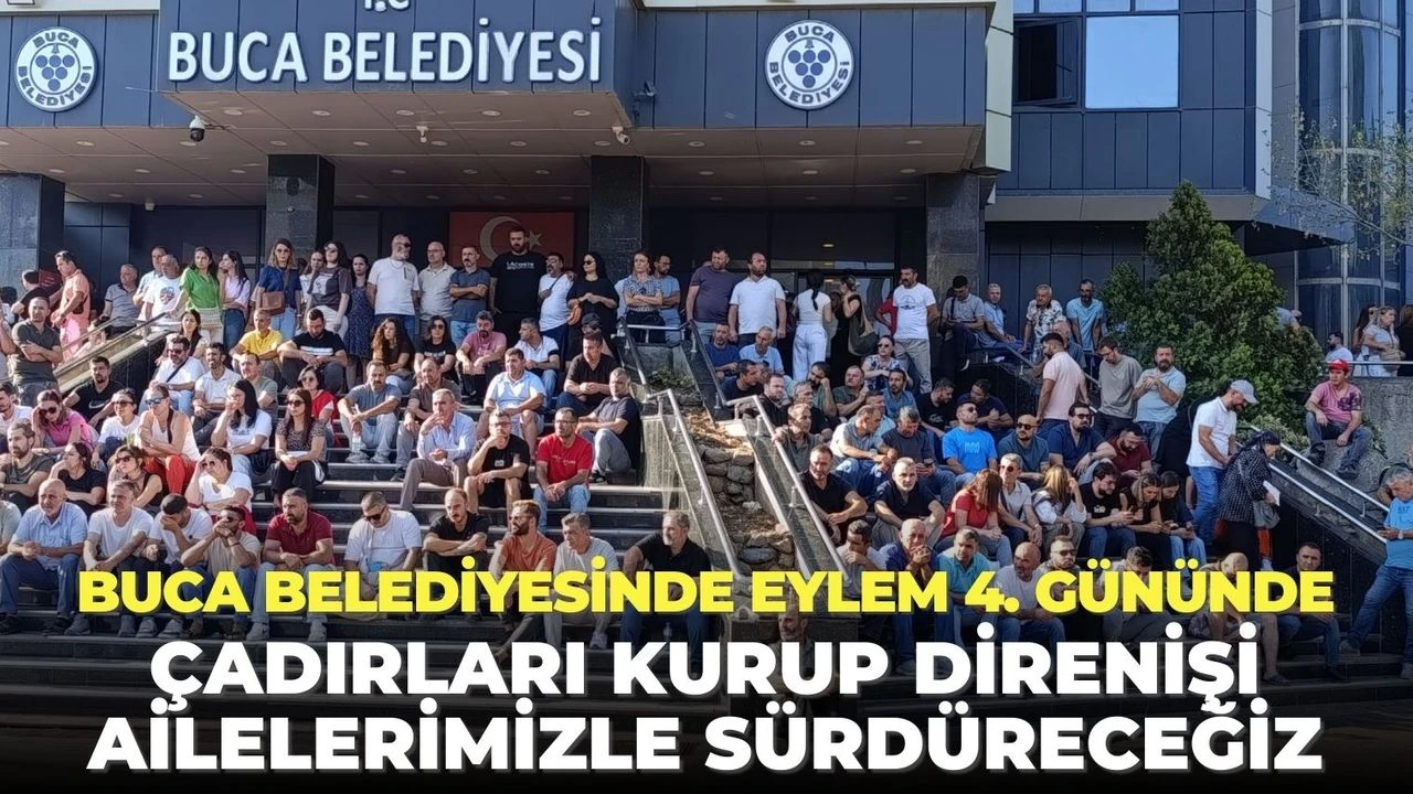 Buca Belediyesinde eylem 4. gününde: Çadırları kurup direnişi ailelerimizle sürdüreceğiz