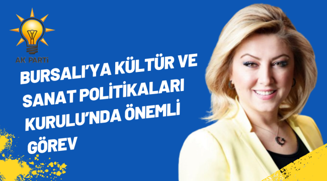 Bursalı'ya Kültür ve Sanat Politikaları Kurulu'nda Önemli Görev