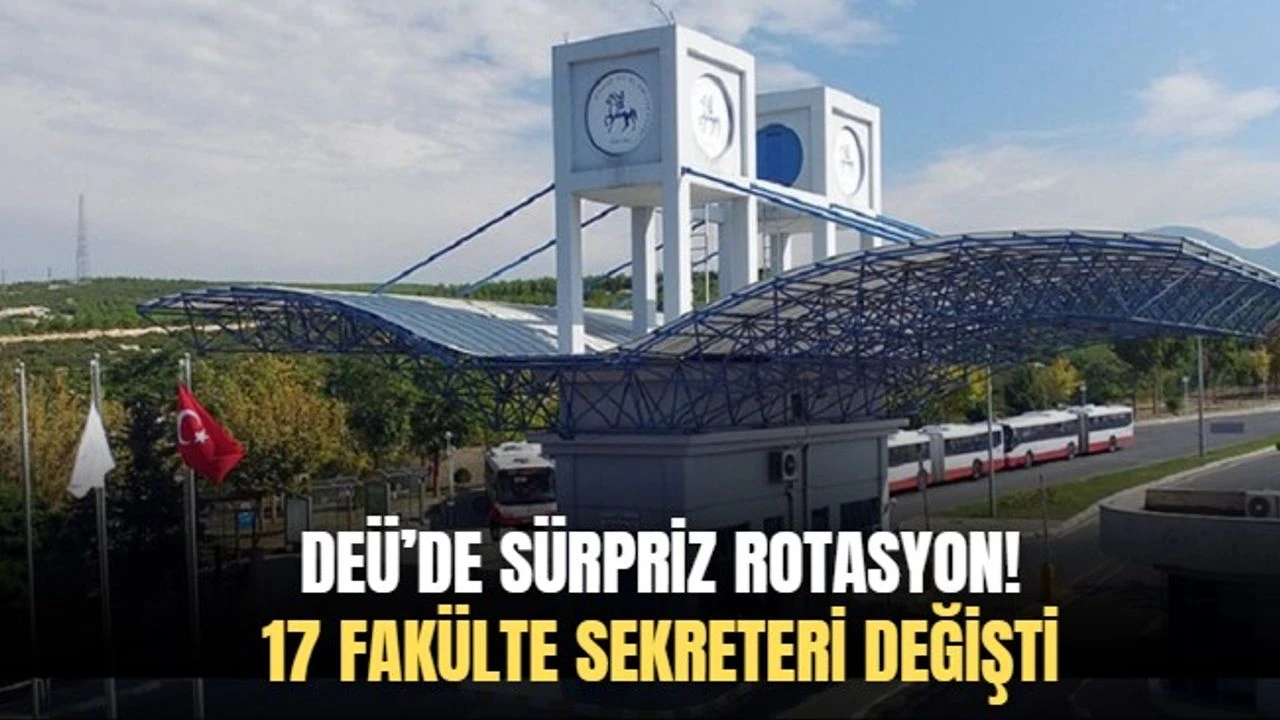 Dokuz Eylül Üniversitesi’nde atama rüzgarı! 17 Fakülte ve Enstitü sekreterinin yeri değişti