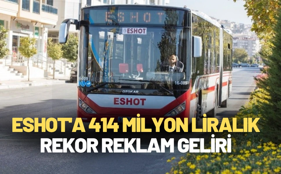 ESHOT'a 414 milyon liralık rekor reklam geliri