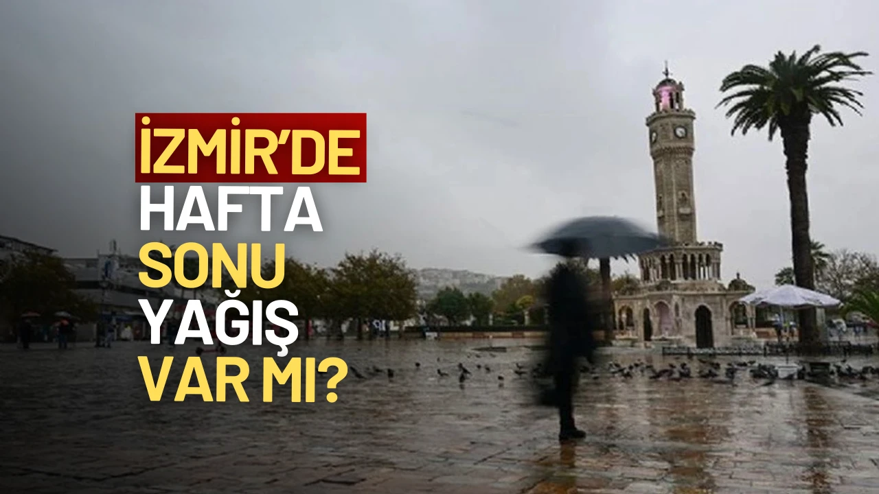 İzmir’e sağanak geliyor! Yağışlar günlerce sürecek