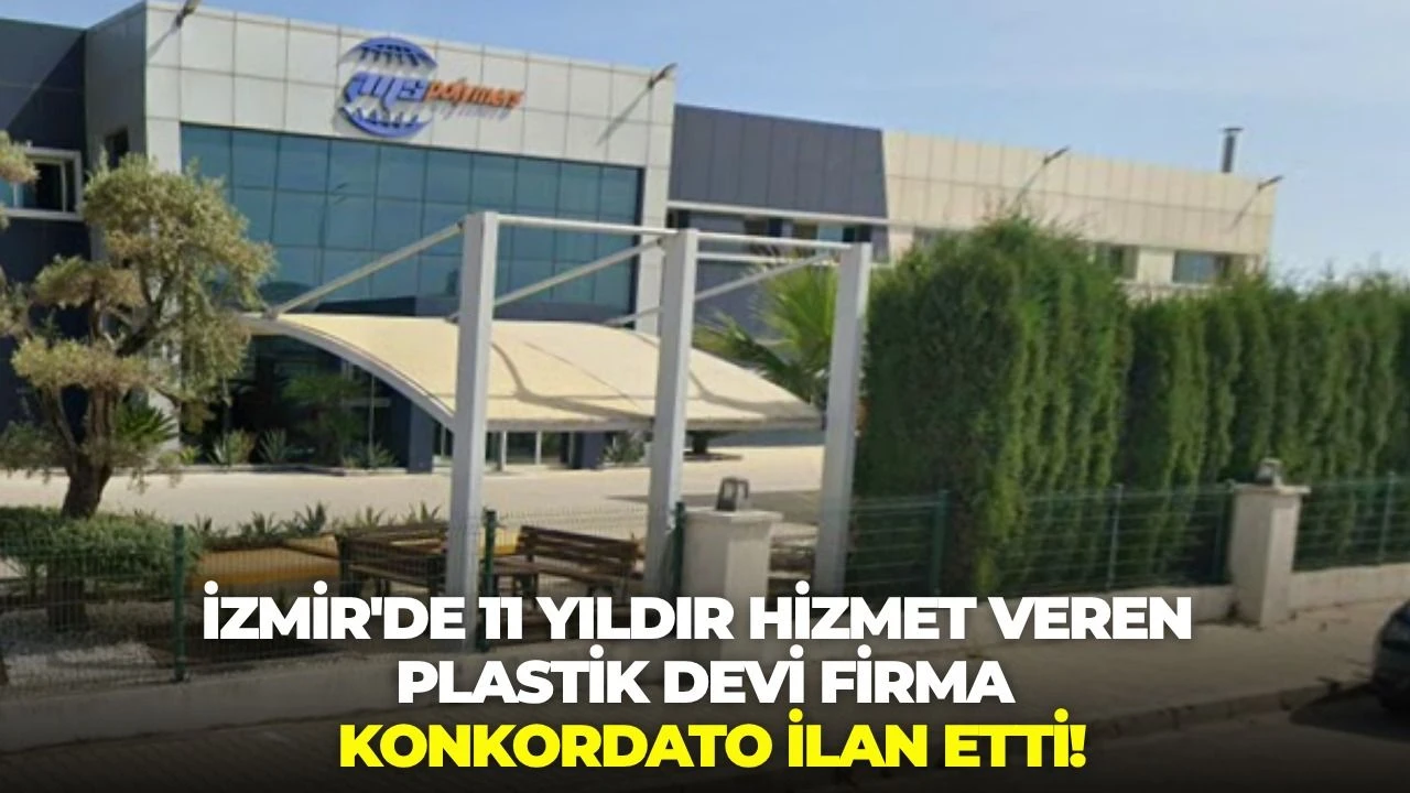 İzmir'de 11 yıldır hizmet veren plastik devi firma konkordato ilan etti!