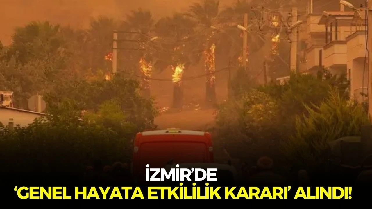 Ali Yerlikaya duyurdu: İzmir’de ‘Genel Hayata Etkililik Kararı’ alındı!