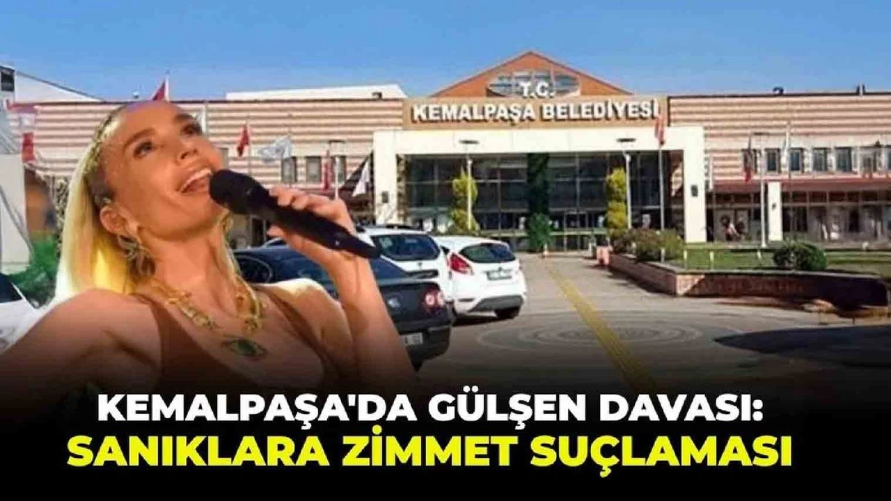 İzmir Kemalpaşa’da Gülşen davası: Sanıklara zimmet suçlaması!