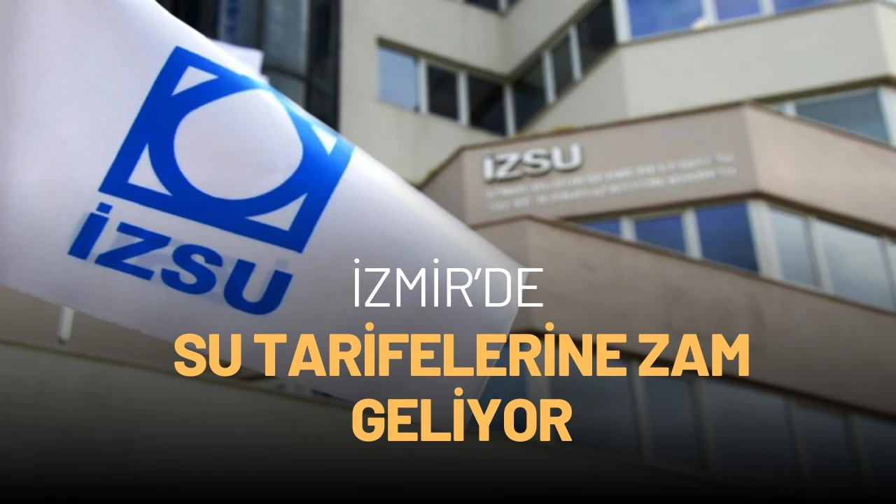 İzmir’de su tarifelerine zam geliyor