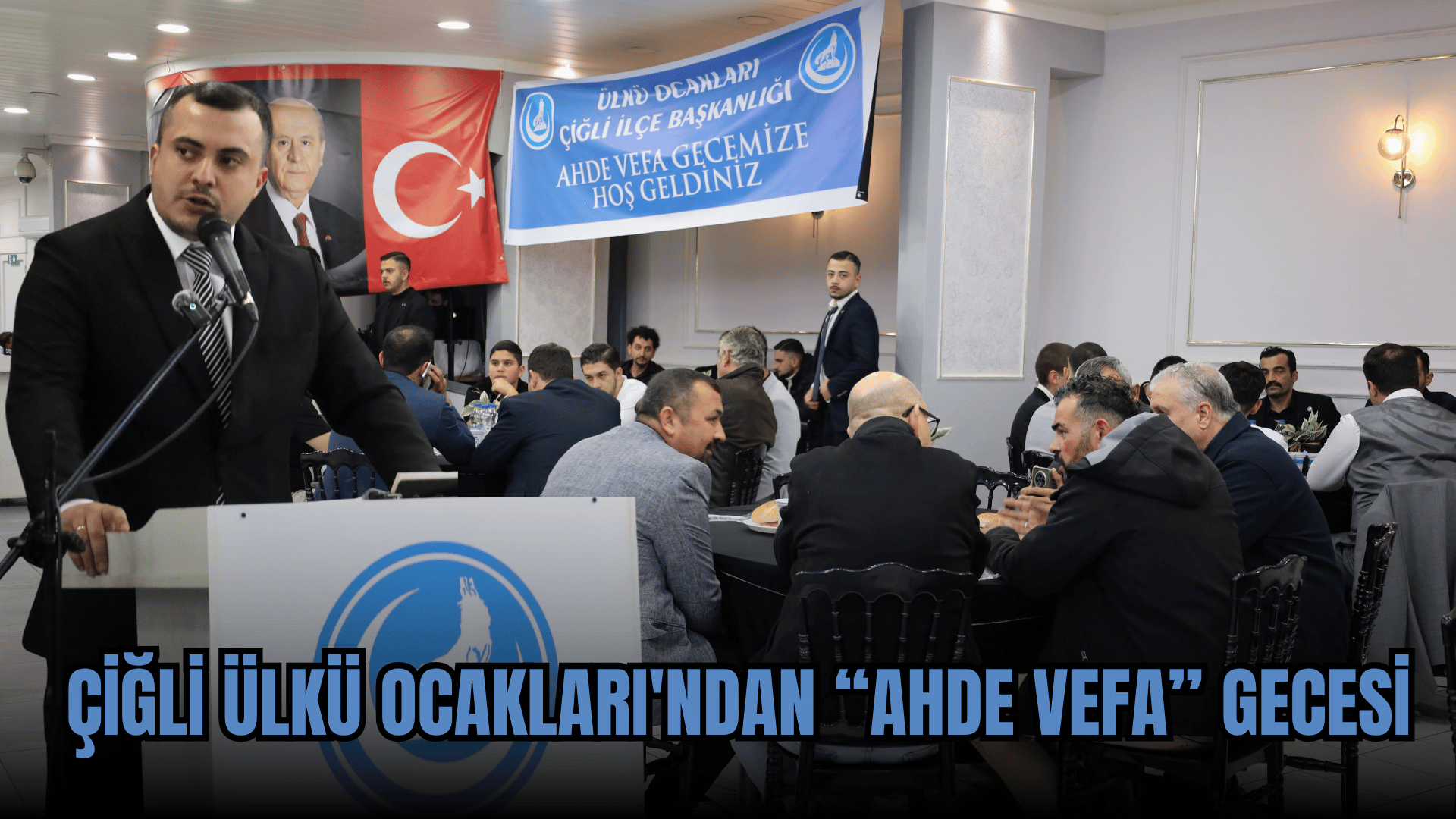 Ülkü Ocakları Çiğli İlçe Başkanlığı’ndan “Ahde Vefa Gecesi”